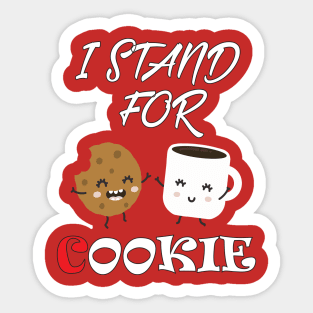 I stand for cookie Sticker